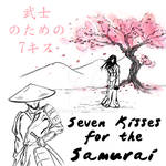 Seven kisses for the Samurai..