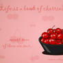 Life is a bowl of cherries...