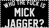 Who The Fuck Is Mick Jagger? Stamp by rockstarcrossing