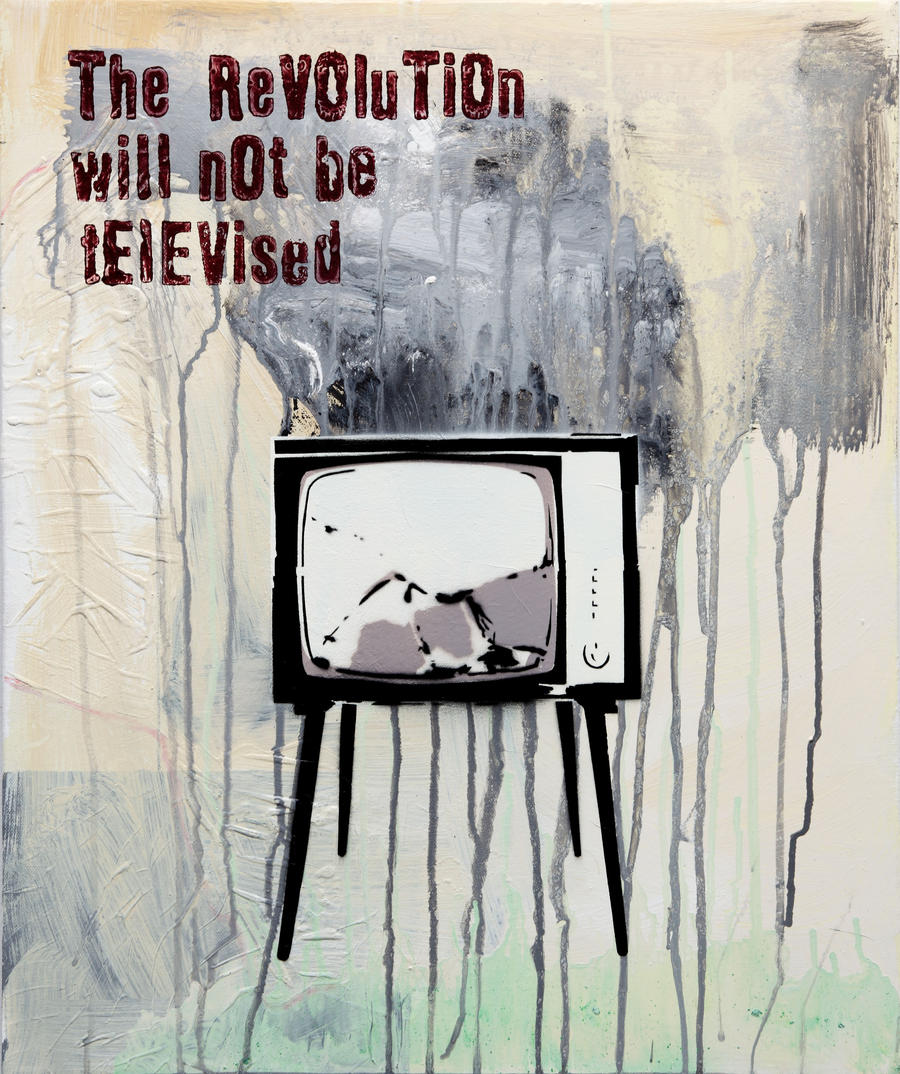 The revolution will not be televised