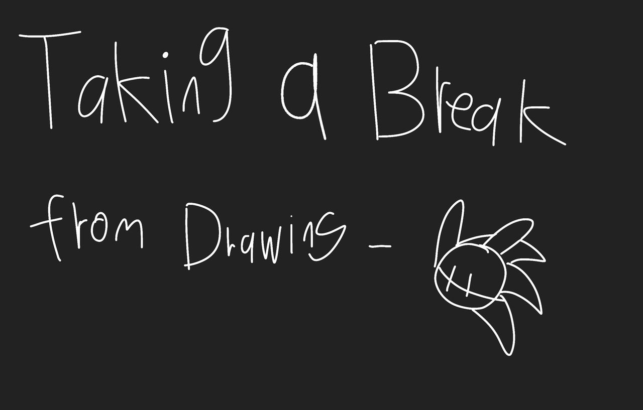Break Draw taking a break from drawing by pepperthe2008rabbit on DeviantArt