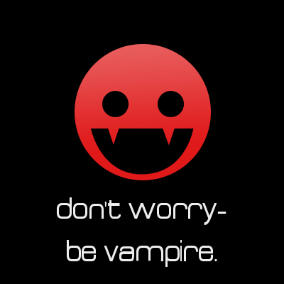 don't worry be vampire