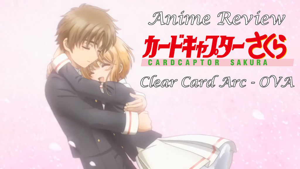 Goomba Reviews: Sakura Card Captors: Clear Card Arc