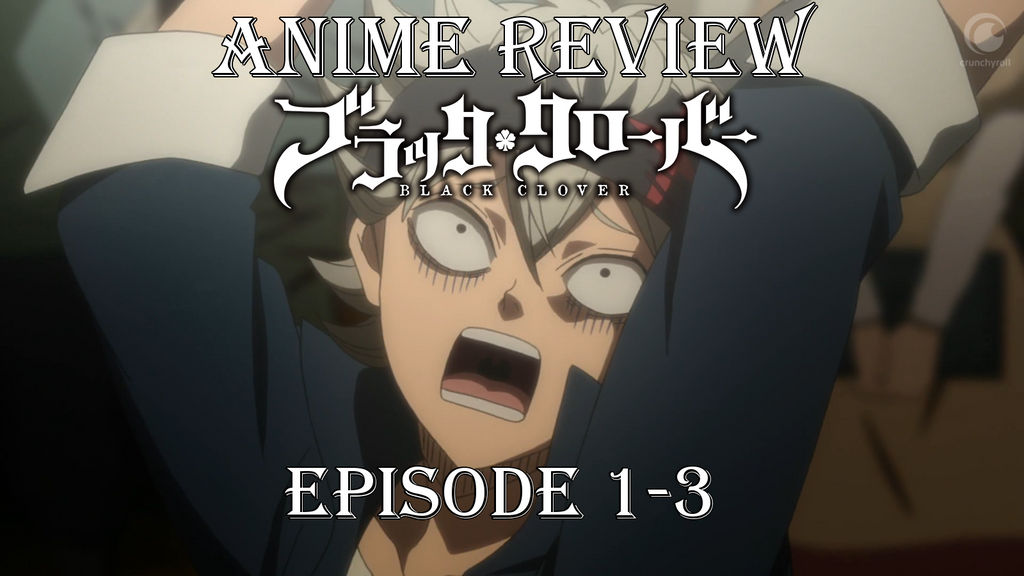 Anime Review Black Clover Episodes 1 3 By The Sakura