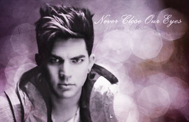 Adam Lambert - Never Close Our Eyes