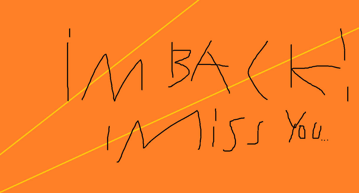 I M Back By 2000whjisback On DeviantArt