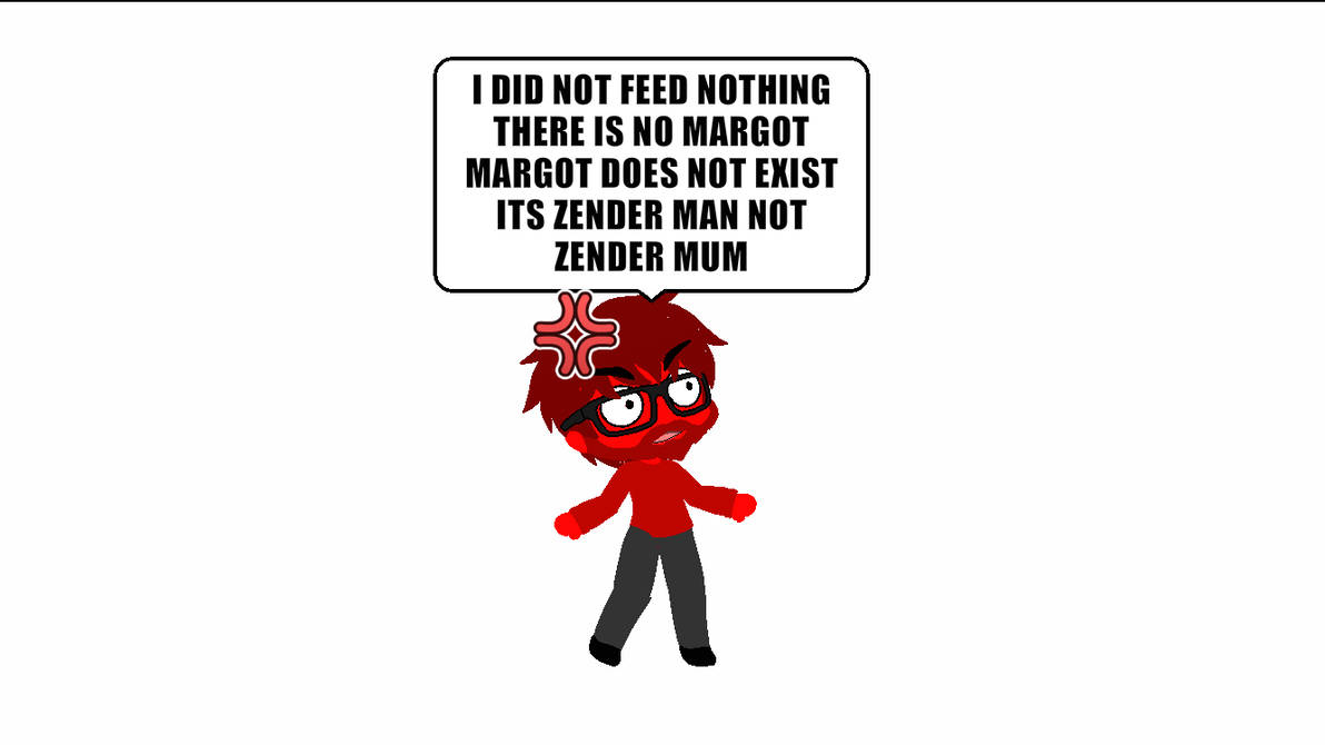Zender Mum's Biggest Rage XD by bestieb12 on DeviantArt