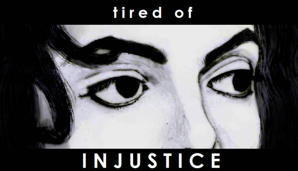 Tired of Injustice