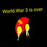 If world War 3 is over 