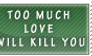 Too Much Love Will Kill You
