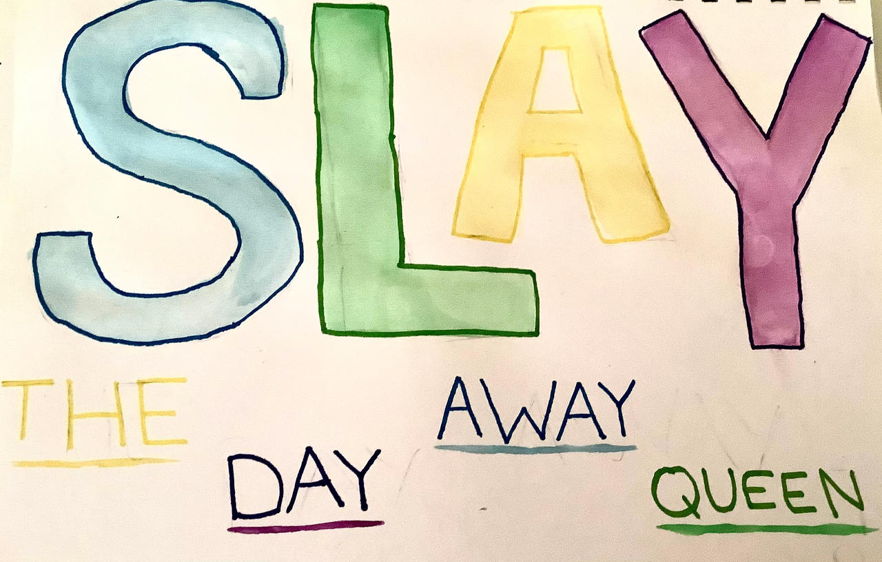 SLAY QUEEN!!! by tomtomandjerry on DeviantArt