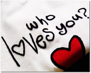 who loves you?