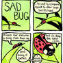 Sad Bug #1