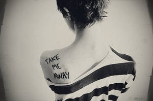 Take me away