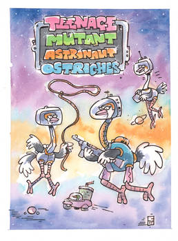 Teenage Mutant Astronaut Ostriches 