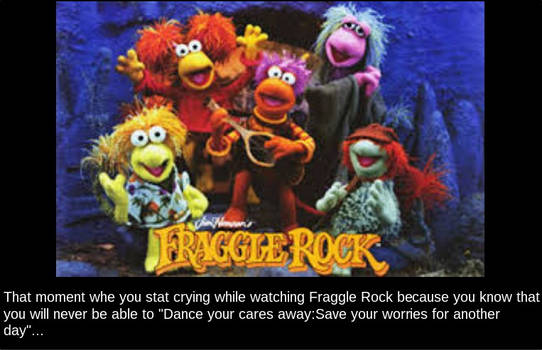 Crying over Fraggle Rock