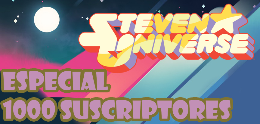 Steven Universe- Especial 1000 suscriptores