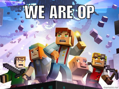 Op Minecraft Meme Minecraft story mode WE ARE OP meme by Creeperrick on DeviantArt
