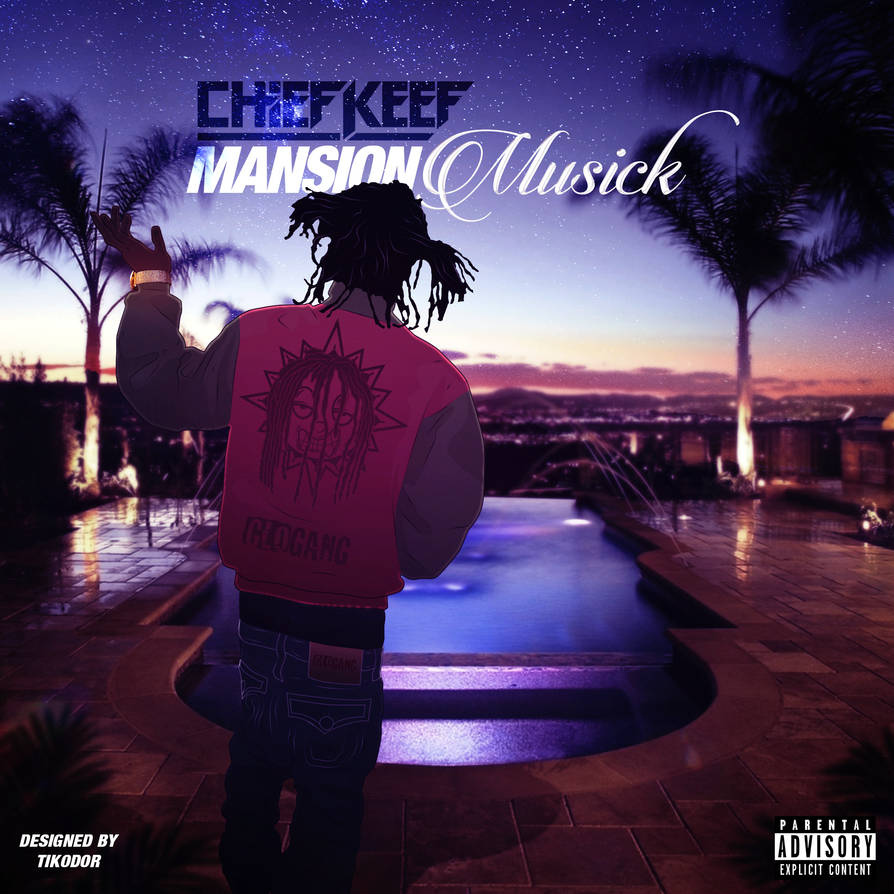 Chief Keef - Mansion Musick (Mixtape) Cover by Tikodor on DeviantArt.