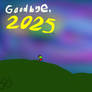 Goodbye, 2025