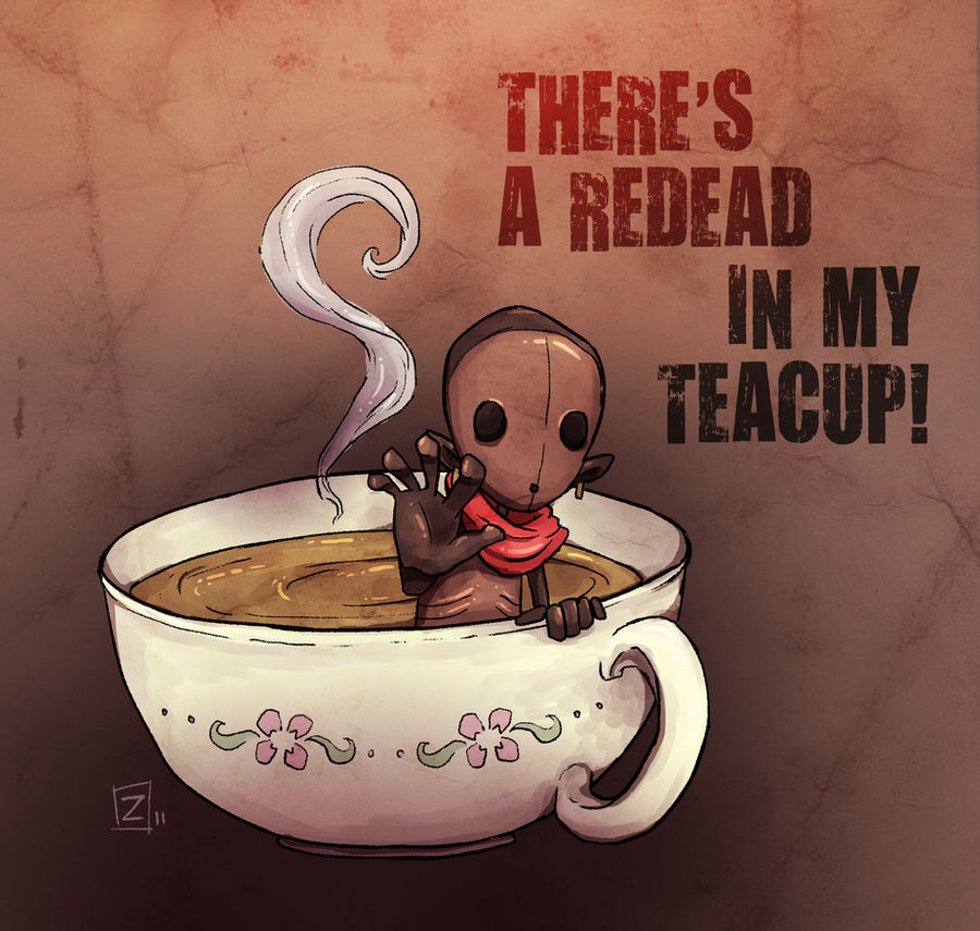 There's a ReDead in my Teacup