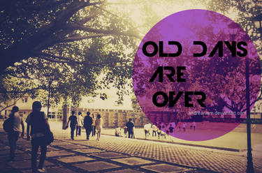 Old Days Are Over