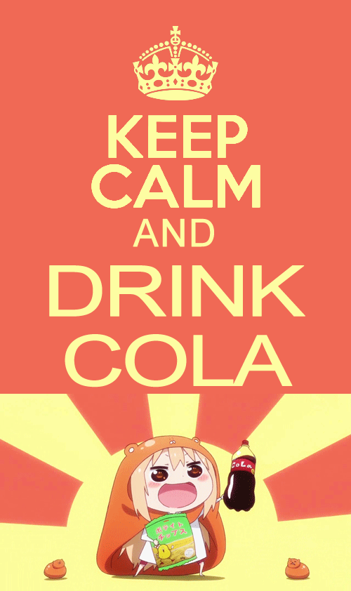 Keep Calm And Drink Cola Umaru