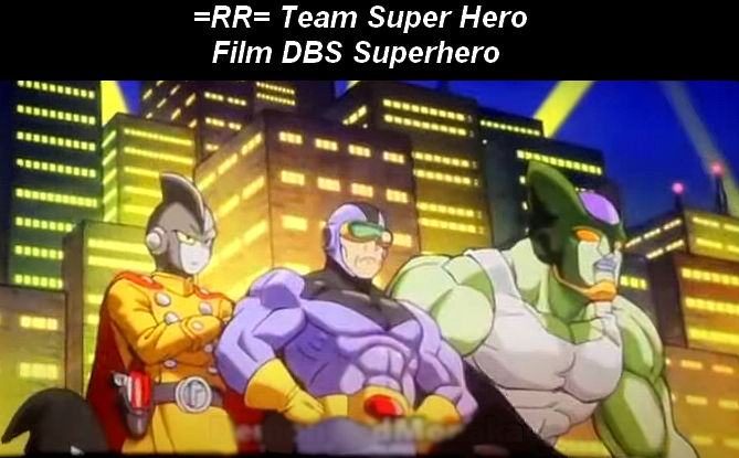 RR,Team Super Hero,Film DBS Superhero by VMJML1er on DeviantArt