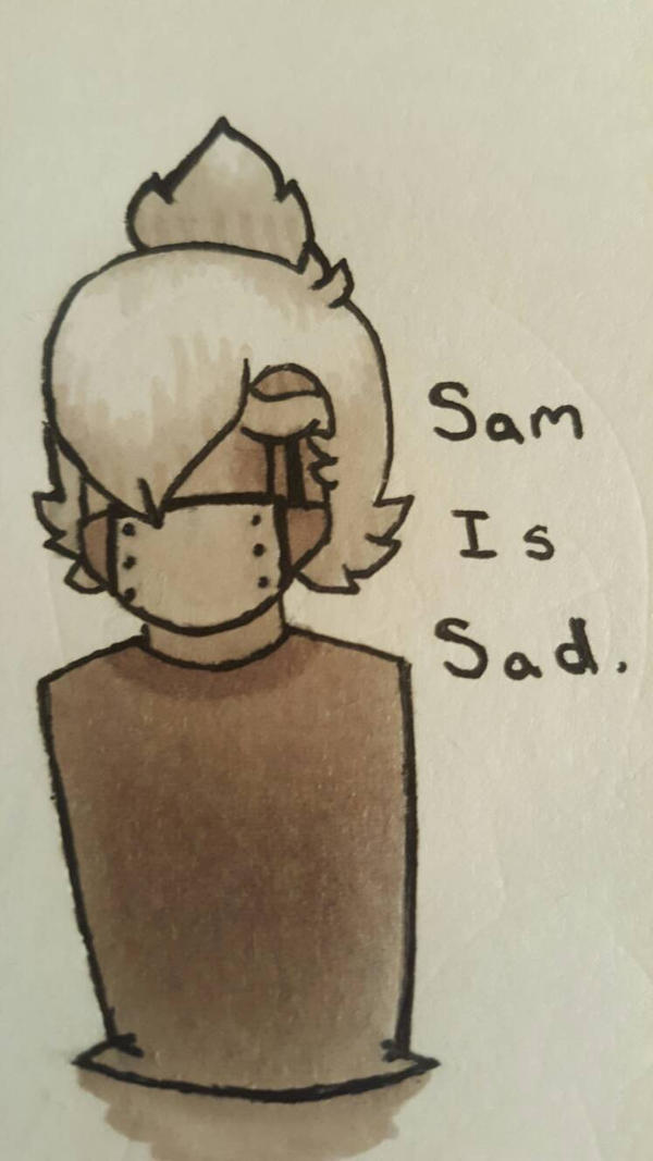 Sam is sad. by TheInfinityFish on DeviantArt