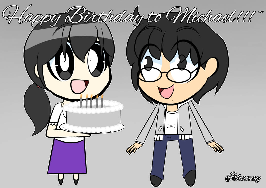 Happy Birthday Michael!!!~ by Ishanay on DeviantArt