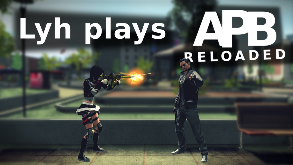 Lyh plays APB:R Youtube Thumbnail