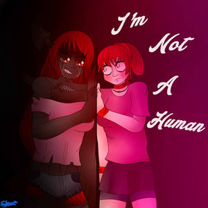 I'm Not A Human...