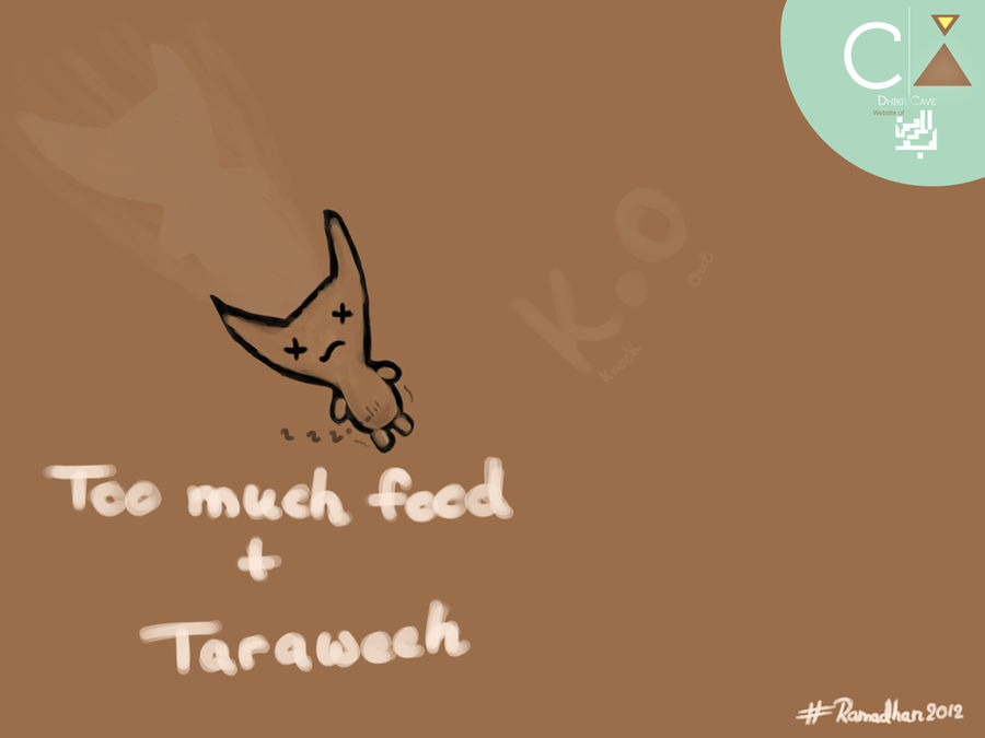 Teddy says: Too much food + Taraweeh = K.O by Mu610