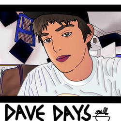 DAVE FUCKING DAYS!