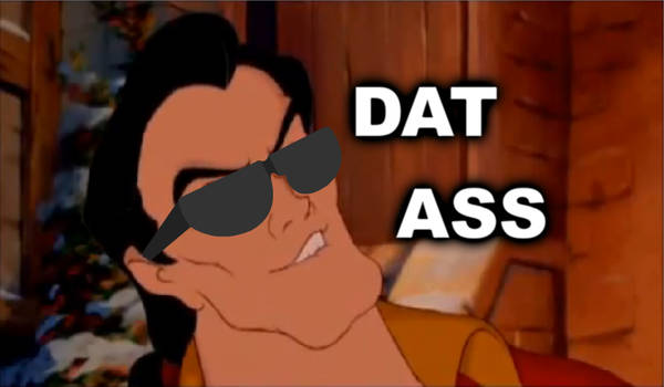 The Gaston and DAT ASS