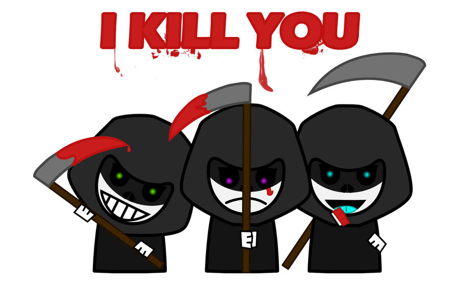 I KILL YOU