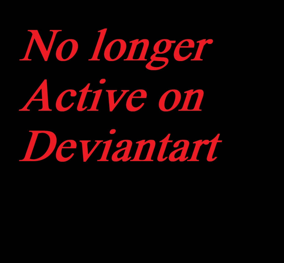 Update No Longer Active On Deviantart By Mskittygemma On Deviantart Update No Longer Active On Deviantart By Mskittygemma On Deviantart