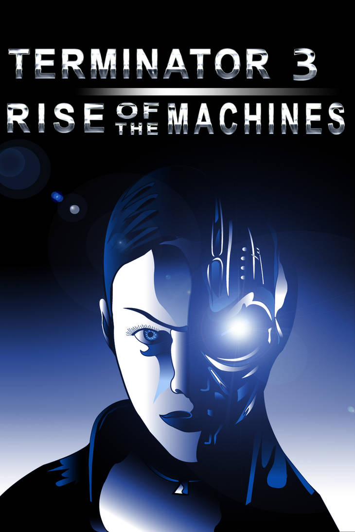 Terminator Risde Terminator Rise Of The Machines Poster by tmaher3 on DeviantArt