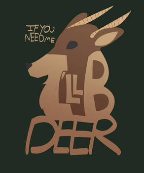 If you need me, I'll be DEER