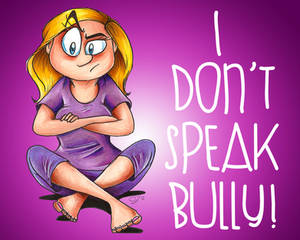 I Don't Speak Bully