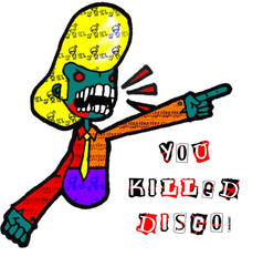 YOU KILLED DISCO