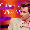 Catherine Who?