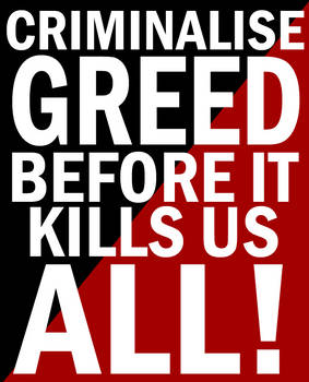 Criminalise Greed