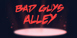 Bad Guys Alley