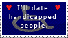 I'll date handicapped people!