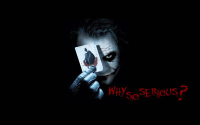 why so serious ?