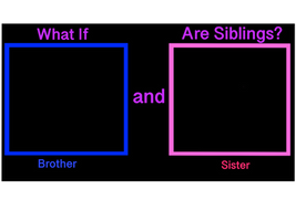 What If Are Siblings Base