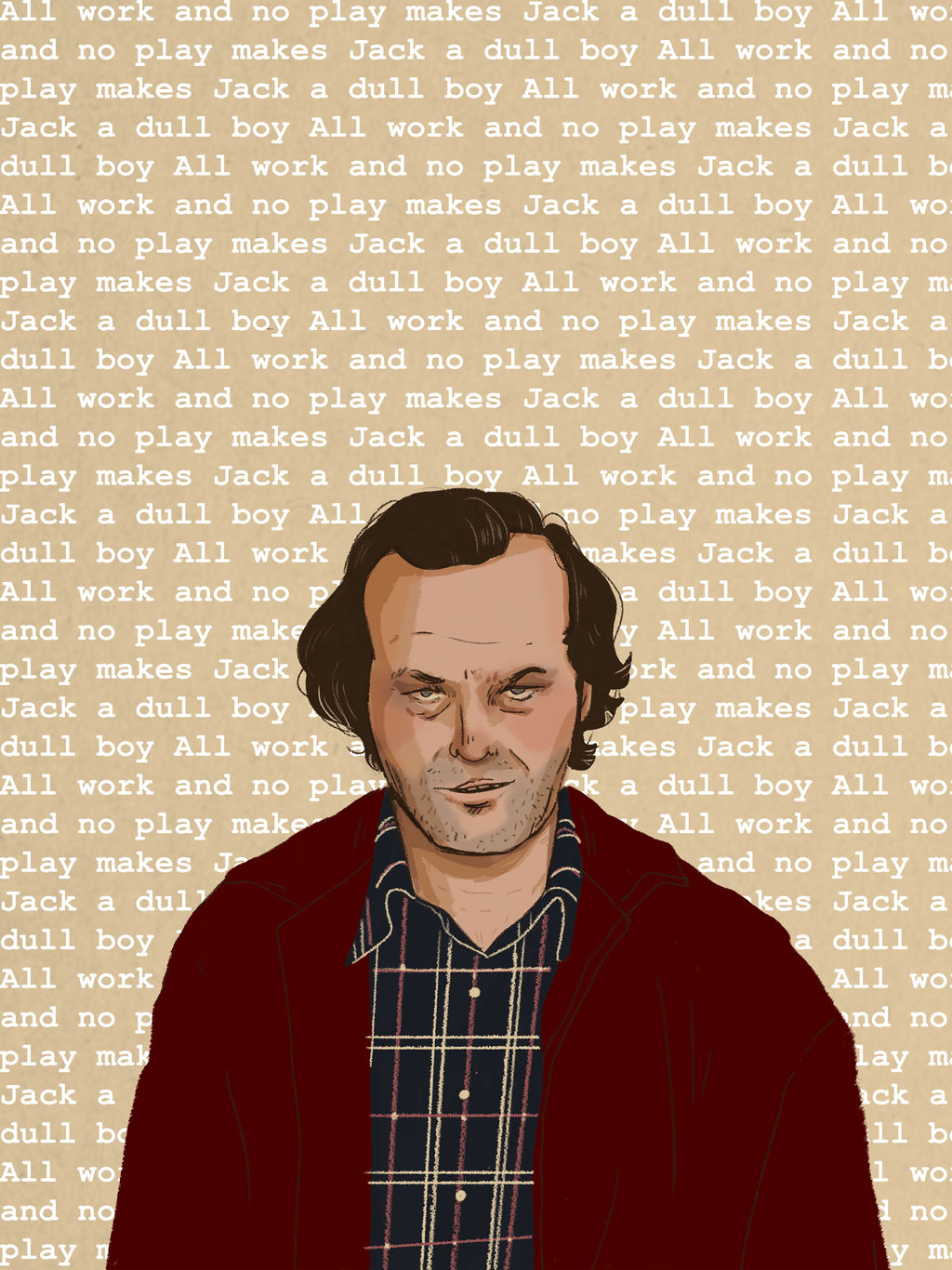All Work And No Play Makes Jack A Dull Boy By Aetnensis On DeviantArt All work and no play makes jack a dull boy by aetnensis on deviantart