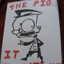 Dib - The pig . . .