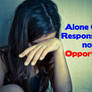 Alone Girl is Responsibility not Opportunity